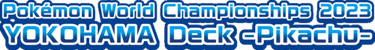World Championships 2023 Yokohama Deck: Pikachu logo